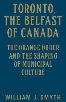 Produktbild Toronto, the Belfast of Canada (Englisch, William J. Smyth, 2015)