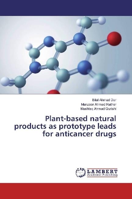 Produktbild Plant-based natural products as prototype leads for anticancer drugs (Deutsch, Manzoor Ahmad Rather, Bilal Ahmad Dar, Mushtaq Ahmad Qurishi, 2017)