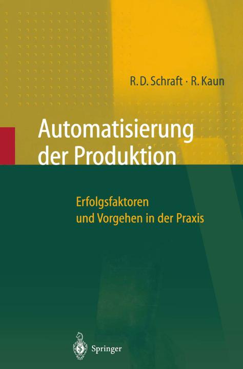 Produktbild Automatisierung der Produktion (Deutsch, Alexander Verl, Ralf Kaun, Rolf Dieter Schraft, 2013)
