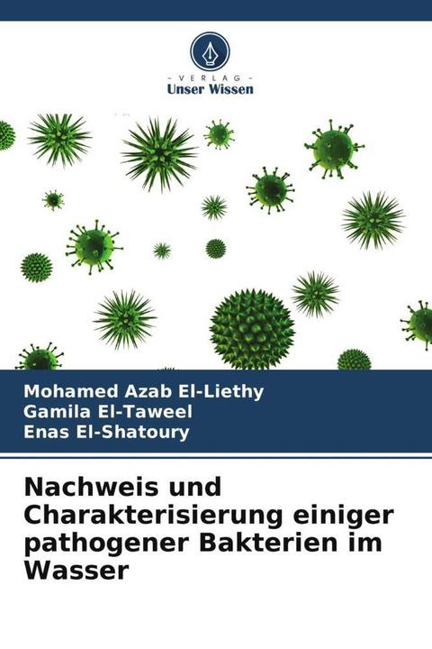Actual product image Nachweis und Charakterisierung einiger pathogener Bakterien im Wasser (German, Enas El-Shatoury, Mohamed Azab El-Liethy, Gamila El-Taweel, 2024)