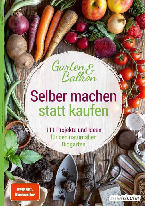 Produktbild Selber machen statt kaufen - Garten und Balkon (Deutsch, smarticular Verlag, 2019)