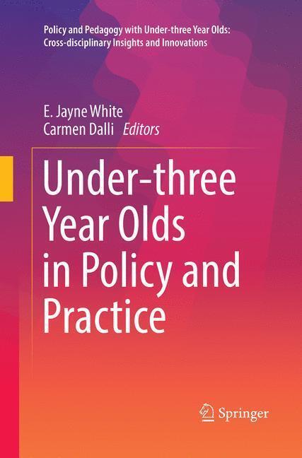 Produktbild Under-three Year Olds in Policy and Practice (E. Jayne White, Carmen Dalli, 2018)