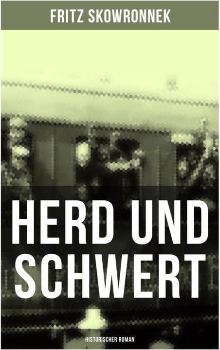 Actual product image Herd und Schwert (Historischer Roman) (Fritz Skowronnek, 2019)