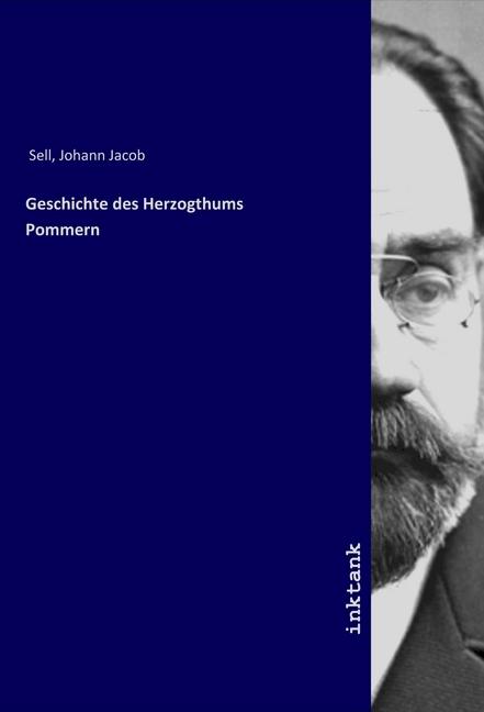 Produktbild Geschichte des Herzogthums Pommern (Johann Jacob Sell, 2019)