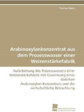Image du produit Arabinoxylankonzentrat aus dem Prozesswasser einer Weizenstärkefabrik (Thomas Roick, 2009)