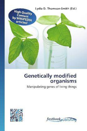 Produktbild FastBook Publishing Genetically modified organisms (Lydia D. Thomson-Smith, 2012)