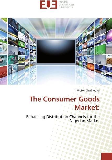 Produktbild The Consumer Goods Market: (Deutsch, Victor Chukwuka, 2017)