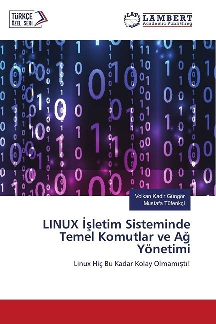 Actual product image LINUX sletim Sisteminde Temel Komutlar ve Ag Yönetimi (German, Volkan Kadir Gungor, Mustafa Tüfenkçi, 2017)