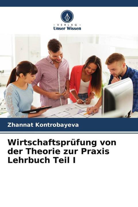 Actual product image Wirtschaftsprüfung von der Theorie zur Praxis Lehrbuch Teil I (Zhannat Kontrobayeva, 2022)