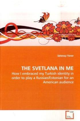Produktbild The Svetlana In Me (Deutsch, Setenay Yener, 2008)