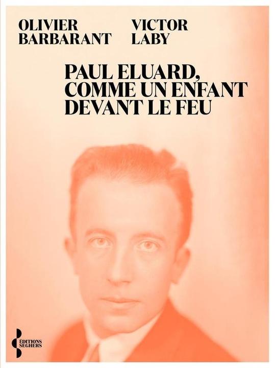 Image du produit Paul Eluard, comme un enfant devant le feu (Français, Laby Victor, Barbarant Olivier, 2024)
