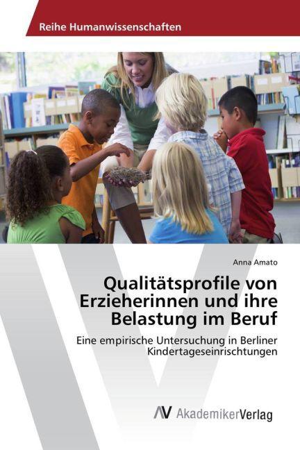 Produktbild Qualitätsprofile von Erzieherinnen und ihre Belastung im Beruf (Anna Amato, 2016)