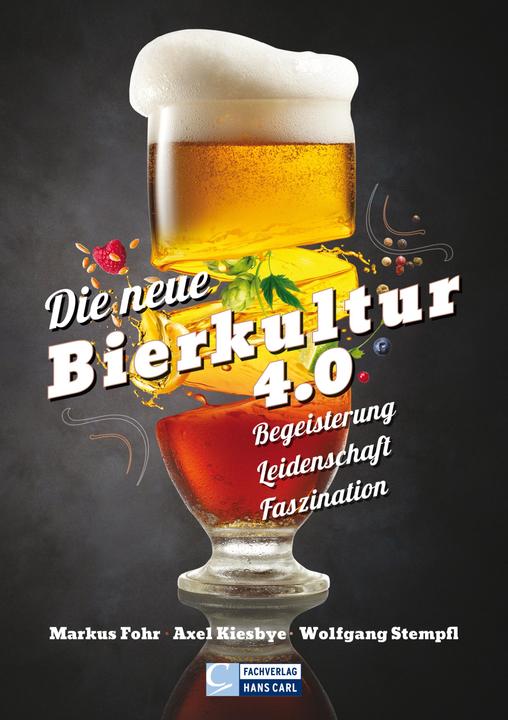 Produktbild Die neue Bierkultur 4.0 (Deutsch, Axel Kiesbye, Wolfgang Stempfl, Markus Fohr, Markus Kiesbye Fohr, 2018)