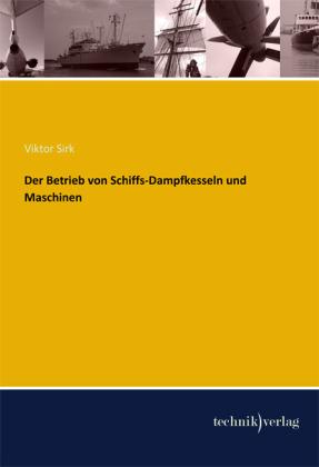 Actual product image Der Betrieb von Schiffs-Dampfkesseln und Maschinen (German, Victor Sirk, 2013)