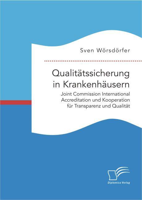 Actual product image Quality assurance in hospitals. Joint Commission International Accreditation and Co-operatio... (Sven Wörsdörfer, 2016)