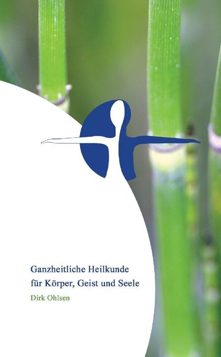 Produktbild Ohlsen:Ganzheitliche Heilkunde für Körp (Deutsch, Dirk Ohlsen, 2010)