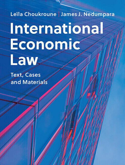 Produktbild International Economic Law: Text, Cases and Materials (Englisch, Leïla Choukroune, James J. Nedumpara, 2021)