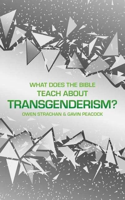 Produktbild What Does the Bible Teach about Transgenderism? (Englisch, Owen Strachan, Gavin Peacock, 2020)