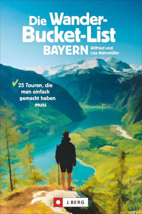 Produktbild Die Wander-Bucket-List Bayern (Deutsch, Lisa Bahnmüller, Wilfried Bahnmüller, 2022)