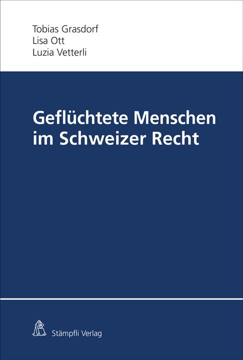 Produktbild Geflüchtete Menschen im Schweizer Recht (Deutsch, Luzia Vetterli, 2021)