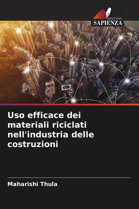 Produktbild Uso efficace dei materiali riciclati nell'industria delle costruzioni (Maharishi Thula, 2022)