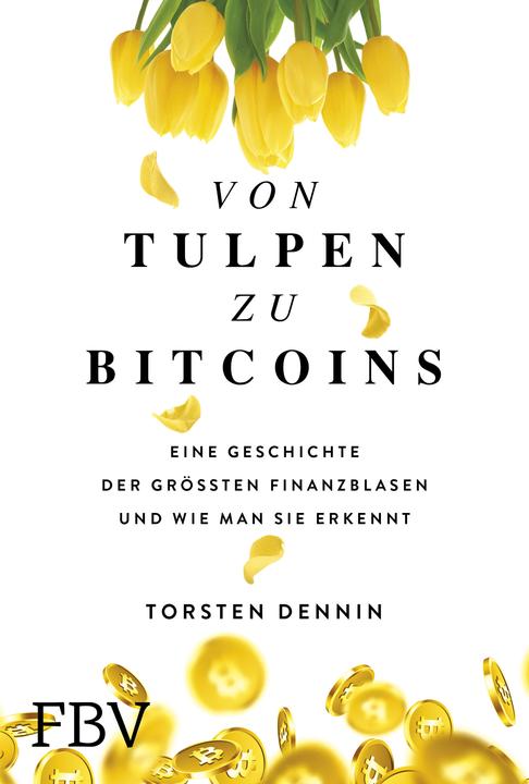 Produktbild Von Tulpen zu Bitcoins (Deutsch, Torsten Dennin, 2019)