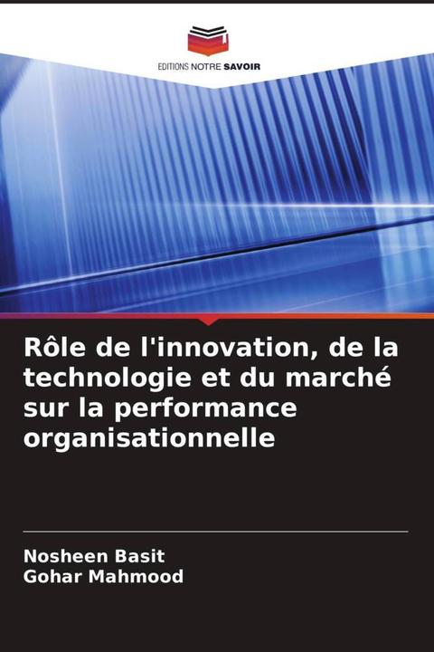 Image du produit Rôle de l'innovation, de la technologie et du marché sur la performance organisationnelle (Nosheen Basit, Gohar Mahmood, 2024)