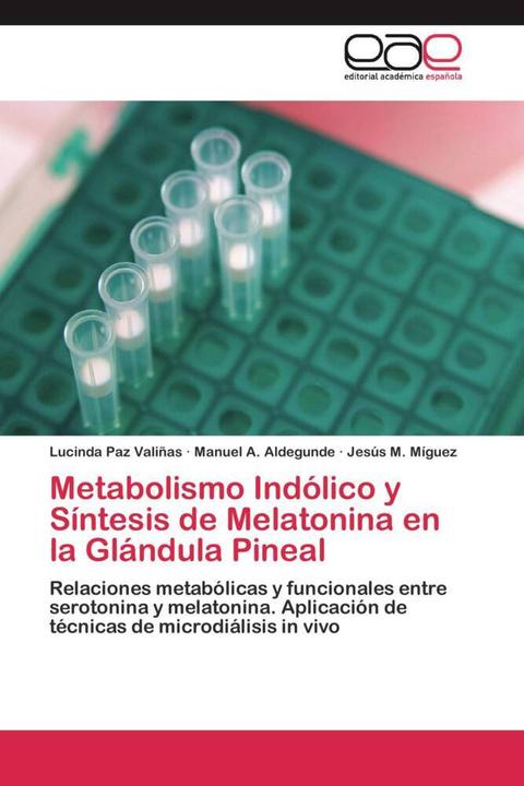 Produktbild Metabolismo Indólico y Síntesis de Melatonina en la Glándula Pineal (Jesús M. Míguez, Manuel A. Aldegunde, Lucinda Paz Valiñas, 2011)