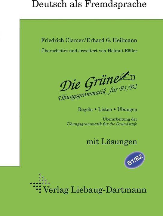 Die Grüne. Übungsgrammatik für B1/B2 (German, Erhard G Heilmann, Friedrich Clamer, Helmut Röller, 2022)