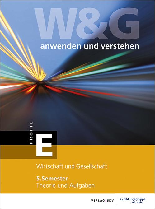 Produktbild W&G anwenden und verstehen, E-Profil, 5. Semester, Bundle ohne Lösungen (Deutsch, KV Bildungsgruppe Schweiz, 2021)