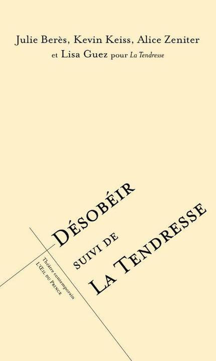 Actual product image Désobéir. Suivi de La tendresse (French, Keiss Kevin, Berès Julie, Zeniter Alice et al, 2023)