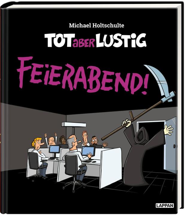 Actual product image Tot aber lustig - Feierabend! (German, Michael Holtschulte, 2023)