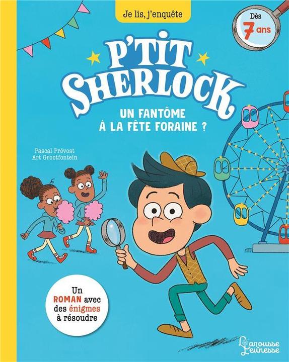 Image du produit Larousse jeunesse P'tit Sherlock. Un fantôme à la fête foraine? (Français, Prévot Pascal, Grootfontein Art, 2021)