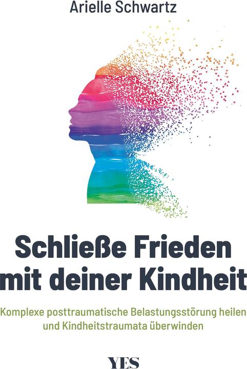 Schliesse Frieden mit deiner Kindheit (German, Arielle Schwartz, 2021)