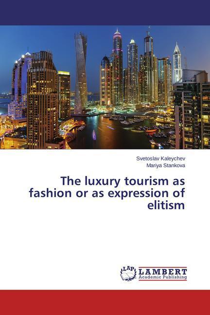 Immagine prodotto The luxury tourism as fashion or as expression of elitism (Tedesco, Svetoslav Kaleychev, Mariya Stankova, 2014)