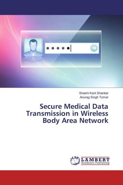 Actual product image Secure Medical Data Transmission in Wireless Body Area Network (German, Shashi Kant Shankar, Anurag Singh Tomar, 2017)