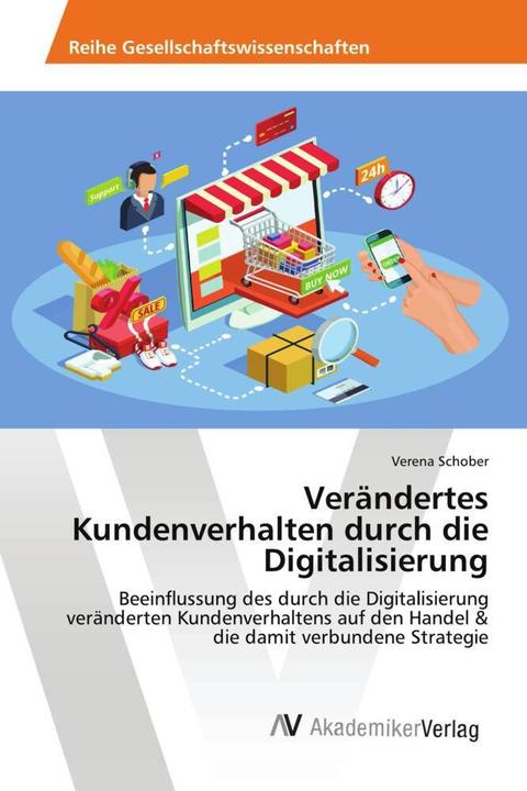 Immagine prodotto Verändertes Kundenverhalten durch die Digitalisierung (Verena Schober, 2018)