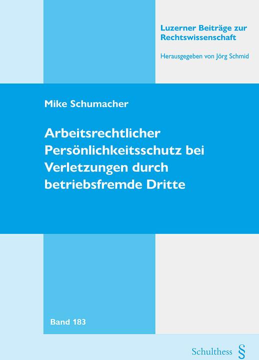 Image du produit Arbeitsrechtlicher Persönlichkeitsschutz bei Verletzungen durch betriebsfremde Dritte (Allemand, Mike Schumacher, 2024)