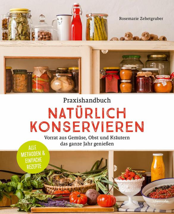 Produktbild Praxishandbuch natürlich Konservieren (Deutsch, Rosemarie Zehetgruber, 2016)
