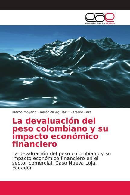 Produktbild La devaluación del peso colombiano y su impacto económico financiero (Gerardo Lara, Verónica Aguilar, Marco Moyano, 2018)