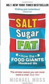 Image du produit Salt, Sugar, Fat: How the Food Giants Hooked Us (Anglais, Michael Moss, 2014)