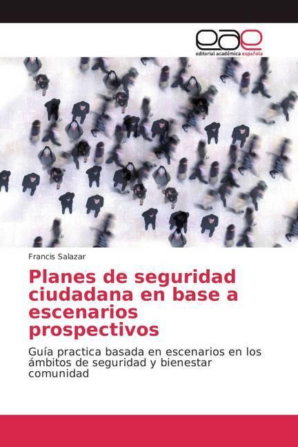 Actual product image Planes de seguridad ciudadana en base a escenarios prospectivos (German, Francis Salazar, 2018)