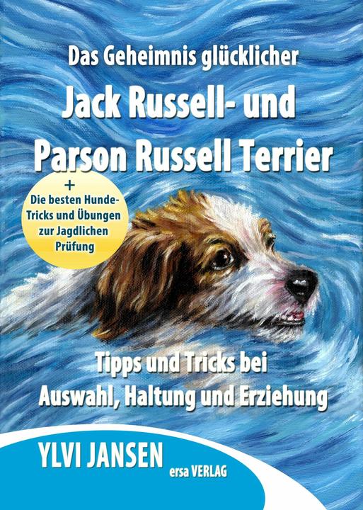 Produktbild Das Geheimnis glu¨cklicher Jack Russell- und Parson Russell Terrier (Deutsch, Ylvi Jansen, 2017)
