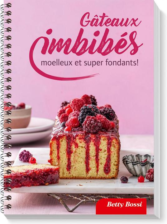 Image du produit Betty Bossi Gâteaux imbibés : moelleux et super fondants! (Français, Collectif, 2018)