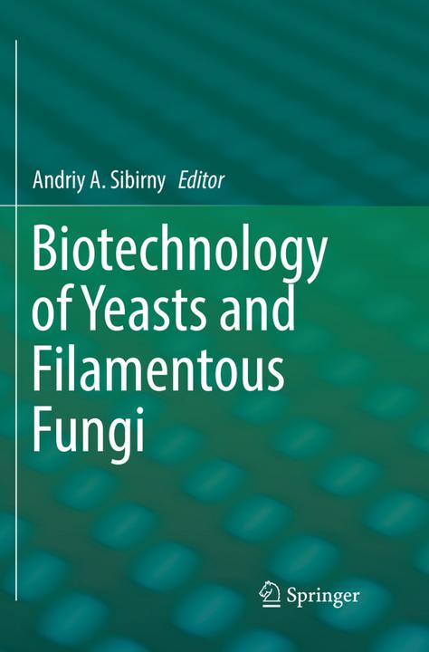 Actual product image Biotechnology of Yeasts and Filamentous Fungi (Andriy A. Sibirny, 2018)