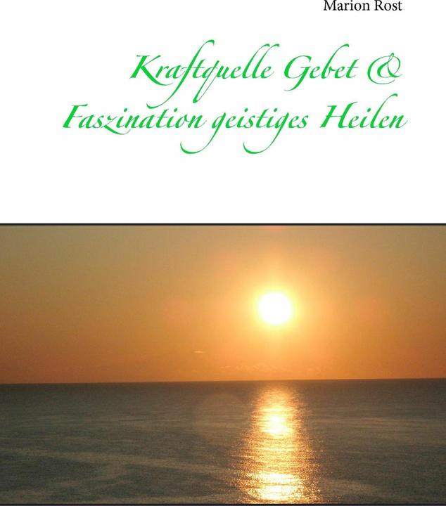Produktbild Kraftquelle Gebet & Faszination geistiges Heilen (Deutsch, Marion Rost, 2014)