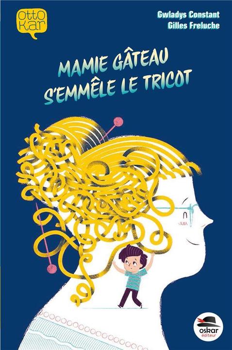 Produktbild Mamie gâteau s'emmêle le tricot (Französisch, Constant Gwladys, Freluche Gilles, 2019)