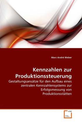 Produktbild Kennzahlen zur Produktionssteuerung (Deutsch, Marc A. Weber, 2010)