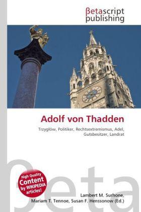 Produktbild Adolf von Thadden (Deutsch, Susan F. Henssonow, Lambert M. Surhone, Mariam T. Tennoe, 2010)