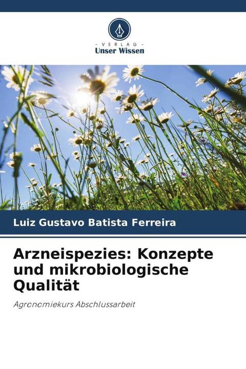 Produktbild Arzneispezies: Konzepte und mikrobiologische Qualität (Deutsch, Luiz Gustavo Batista Ferreira, 2024)